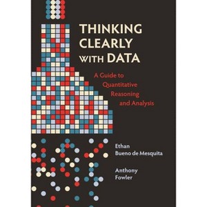 Thinking Clearly with Data - by Ethan Bueno De Mesquita & Anthony Fowler - 1 of 1