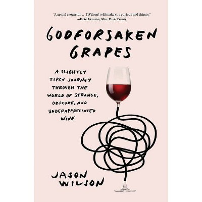 Godforsaken Grapes - by  Jason Wilson (Paperback)