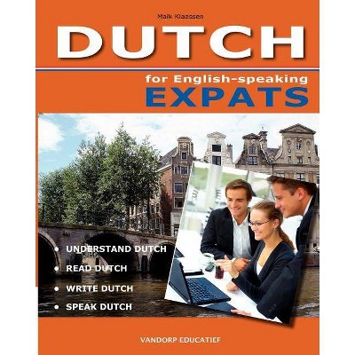 DUTCH for English-speaking Expats - by  Mike Klaassen (Paperback)