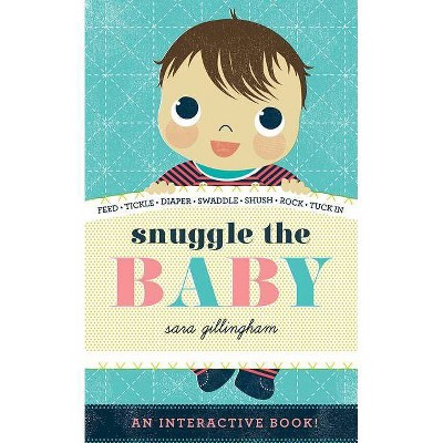 Snuggle the Baby - by  Sara Gillingham (Board Book)