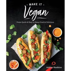 Make It Vegan - by  Ashley Hankins (Paperback)