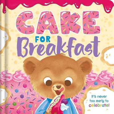 Cake for Breakfast - by  Igloobooks (Board Book)