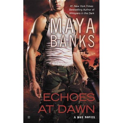 Echoes at Dawn - (KGI Novels) by  Maya Banks (Paperback)