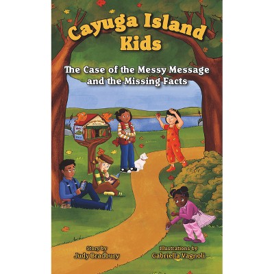 The Case of the Messy Message and the Missing Facts - (Cayuga Island Kids) by  Judy Bradbury (Paperback)