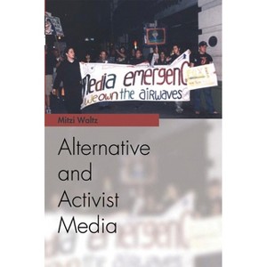 Alternative and Activist Media - (Media Topics) by  Mitzi Waltz (Paperback) - 1 of 1