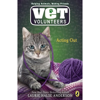 Acting Out - (Vet Volunteers) by  Laurie Halse Anderson (Paperback)