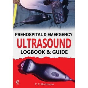 Prehospital & Emergency Ultrasound - by  Tom E Mallinson (Paperback) - 1 of 1