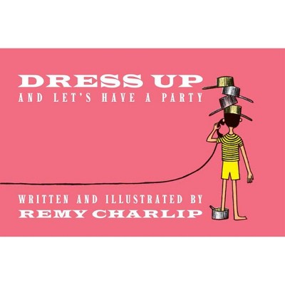 Dress Up and Let's Have a Party - (Hardcover)