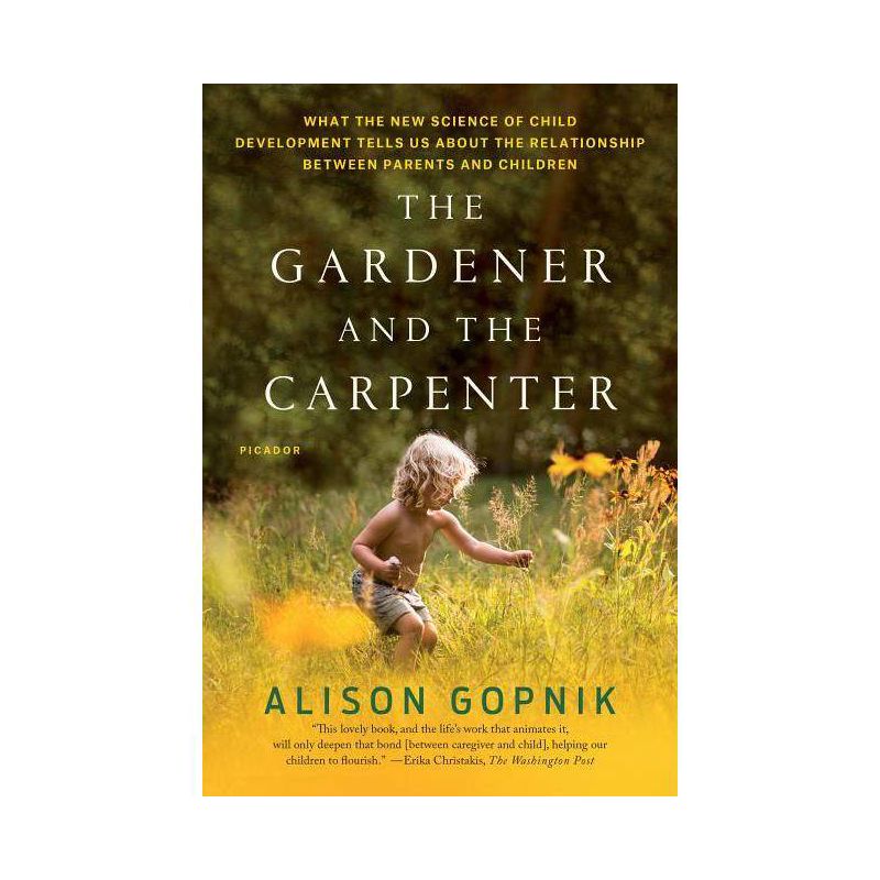 The Gardener and the Carpenter - by  Alison Gopnik (Paperback), 1 of 2