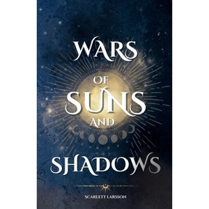 Wars of Suns and Shadows - (Tales of Erobred) by  Scarlett Larsson (Paperback) - 1 of 1
