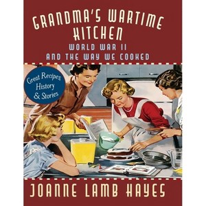 Grandma's Wartime Kitchen - by Joanne Lamb Hayes & Jean Anderson - 1 of 1