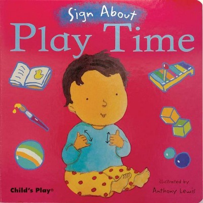 Play Time - (Sign about) (Board Book)