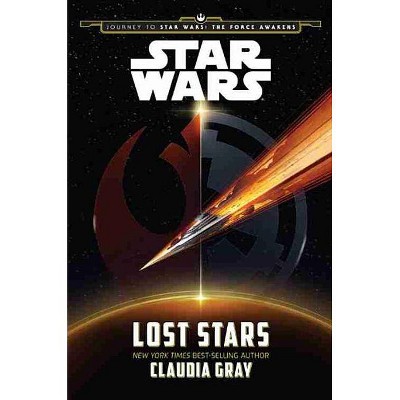 Lost Stars ( Journey to Star Wars: the Force Awakens) (Hardcover) by Claudia Gray