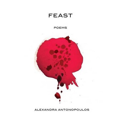 Feast - by  Alexandra Antonopoulos (Paperback)