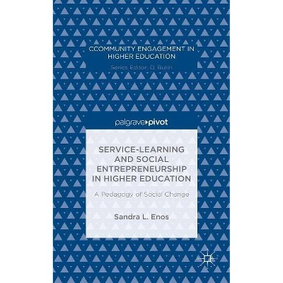 Service-Learning and Social Entrepreneurship in Higher Education - (Community Engagement in Higher Education) by  Sandra L Enos (Hardcover)