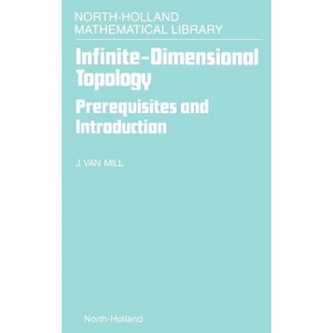 Infinite-Dimensional Topology - (North-Holland Mathematical Library) by  J Van Mill (Hardcover) - 1 of 1