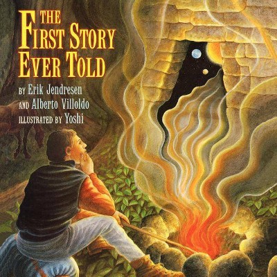 The First Story Ever Told - by  Erik Jendresen & Alberto Villoldo (Paperback)