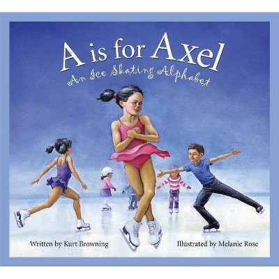 A is for Axel - (Sleeping Bear Press Sports & Hobbies) by  Kurt Browning & Brad Herzog (Hardcover)