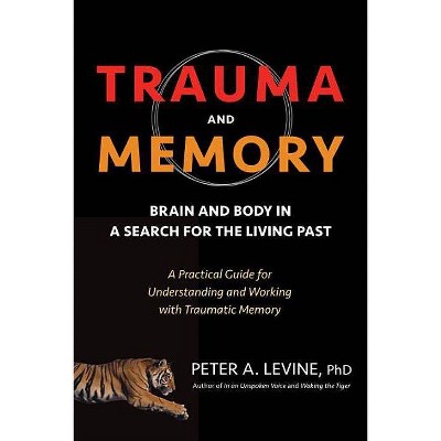 Trauma and Memory - by  Peter A Levine (Paperback)