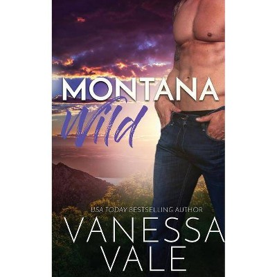 Montana Wild - (Small Town Romance) by  Vanessa Vale (Paperback)