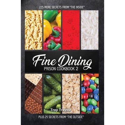 Fine Dining Prison Cookbook 2 - by  Troy Traylor (Paperback)