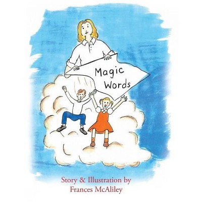 Magic Words - by  Frances McAliley (Hardcover)