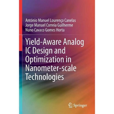 Yield-Aware Analog IC Design and Optimization in Nanometer-Scale Technologies - (Paperback)