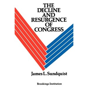 The Decline and Resurgence of Congress - by  James L Sundquist (Paperback) - 1 of 1