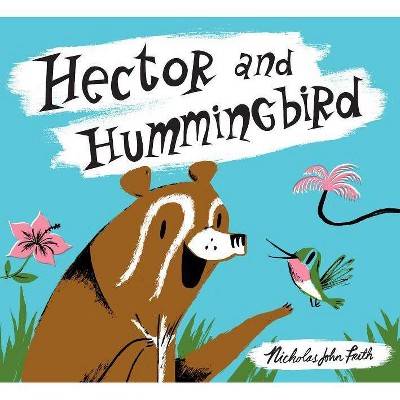 Hector and Hummingbird - by  Nicholas John Frith (Hardcover)