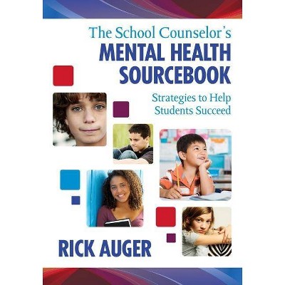 The School Counselor′s Mental Health Sourcebook - by  Richard W Auger (Paperback)