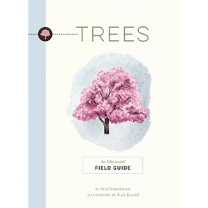 Trees - (Illustrated Field Guides) by  Sina Varshaneh & Kaja Kajfez (Paperback) - 1 of 1
