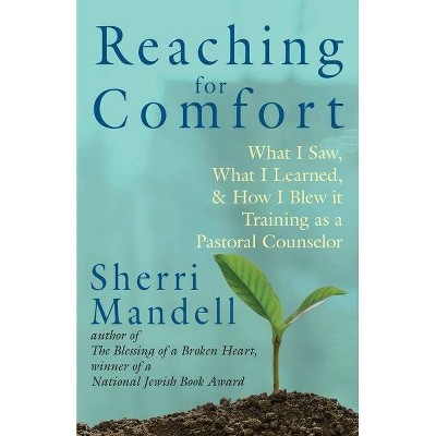 Reaching for Comfort - by  Sherri Mandell (Paperback)