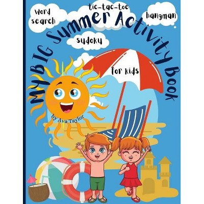 My big activity summer book for kids - by  Ava Taylor (Paperback)