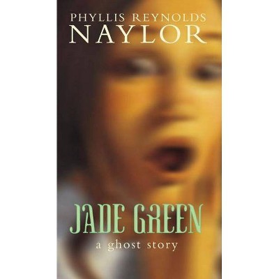 Jade Green - by  Phyllis Reynolds Naylor (Paperback)