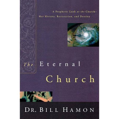 The Eternal Church - by  Bill Hamon (Paperback)