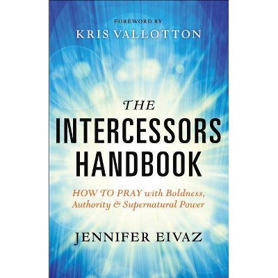 The Intercessors Handbook - by  Jennifer Eivaz (Paperback)