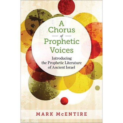 A Chorus of Prophetic Voices - by  Mark McEntire (Paperback)