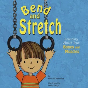 Bend and Stretch - (Amazing Body) by  Pamela Hill Nettleton (Paperback) - 1 of 1