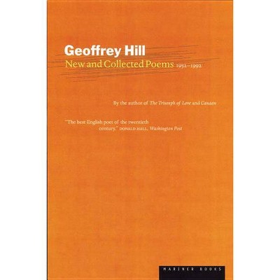 New and Collected Poems - by  Geoffrey Hill (Paperback)