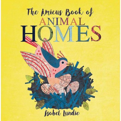 The Amicus Book of Animal Homes - by  Isobel Lundie (Board Book)