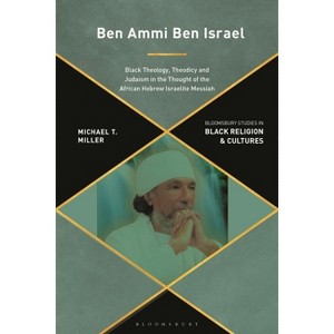 Ben Ammi Ben Israel - (Bloomsbury Studies in Black Religion and Cultures) by  Michael Miller (Paperback) - 1 of 1