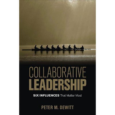 Collaborative Leadership - by  Peter M DeWitt (Paperback)