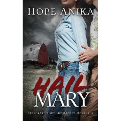 Hail Mary - by  Hope Anika (Paperback)