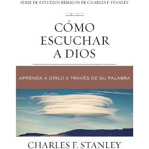 Cómo Escuchar a Dios - (Charles F. Stanley Bible Study) by  Charles F Stanley (Paperback) - 1 of 1