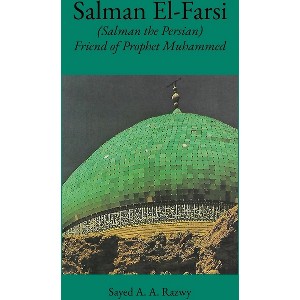 Salman El-Farsi - by  Sayed A a Razwy (Paperback) - 1 of 1