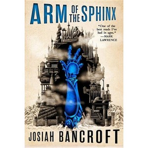 Arm of the Sphinx - (Books of Babel) by  Josiah Bancroft (Paperback) - 1 of 1
