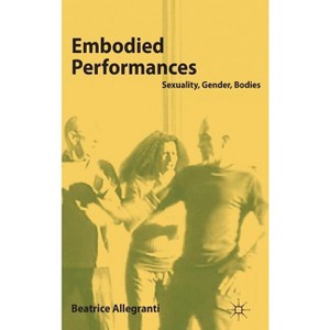 Embodied Performances - by  B Allegranti (Hardcover) - 1 of 1