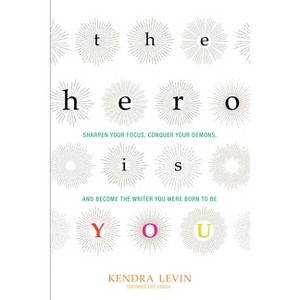 The Hero Is You - (Open Center Book) by  Kendra Levin (Paperback) - 1 of 1