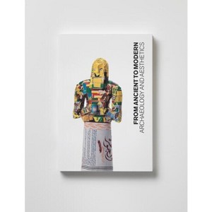 From Ancient to Modern - (Institute for the Study of the Ancient World Exhibition Catalogs) by  Jennifer Y Chi & Pedro Azara (Paperback) - 1 of 1
