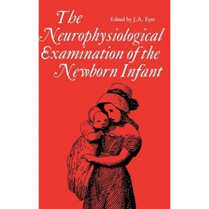 Neurophysiological examination of the newborn infant - (Clinics in Developmental Medicine (Mac Keith Press)) by  J a Eyre (Hardcover) - 1 of 1
